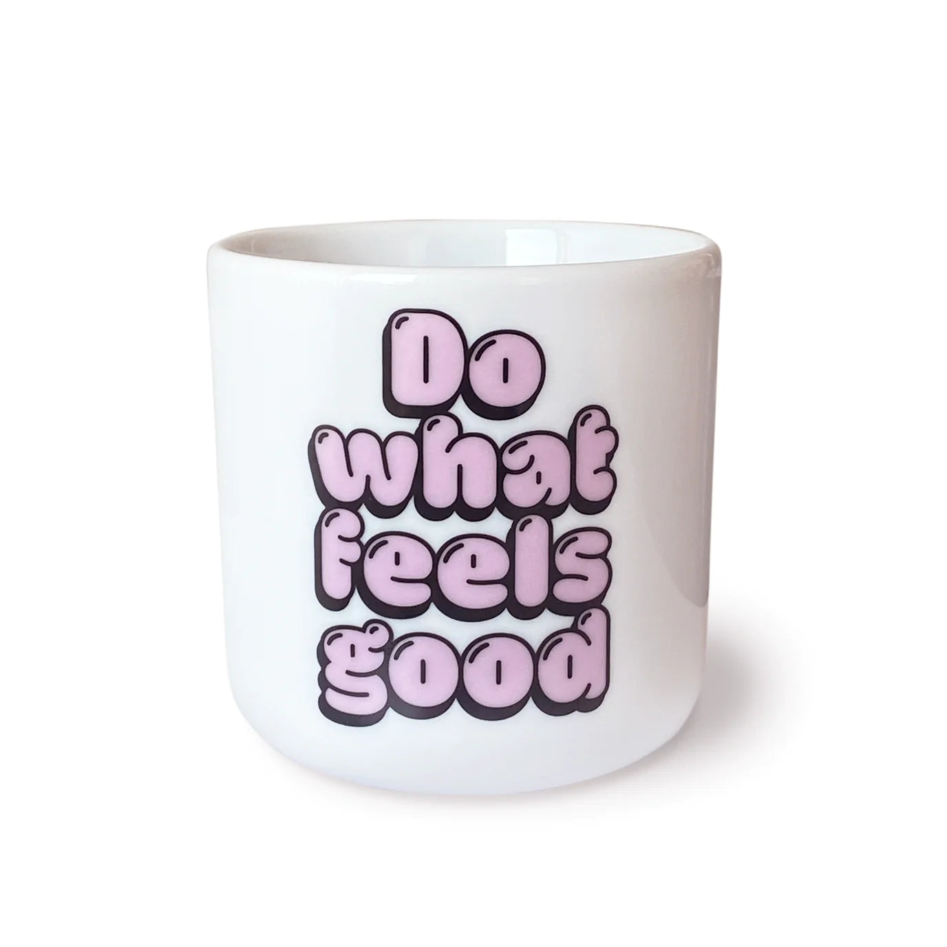 Becher DO WHAT FEELS GOOD
